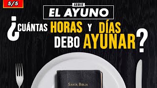 EL AYUNO  ¿Cuántas horas y días debo AYUNAR 55 [upl. by Koressa]