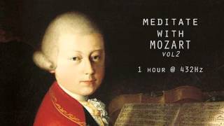 Meditate with Mozart  432Hz Classical Music  Vol 2 [upl. by Nettle]