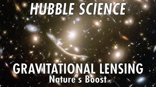 Hubble Science Gravitational Lensing Nature’s Boost [upl. by Harmaning]