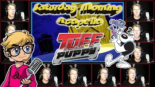 TUFF PUPPY Theme REUPLOAD  Saturday Morning Acapella [upl. by Nagad]