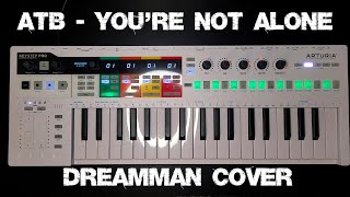 ATB  Youre Not Alone DreamMan Cover [upl. by Ominoreg104]