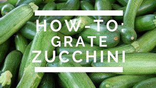 HowTo Grate Zucchini [upl. by Nnaxor657]