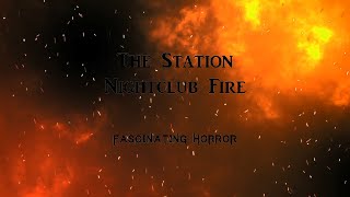 The Station Nightclub Fire  A Short Documentary  Fascinating Horror [upl. by Orimar]