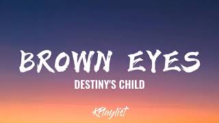 Brown Eyes  Destinys Child Lyrics [upl. by Demy]