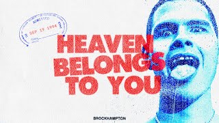 Heaven Belongs To You  BROCKHAMPTON [upl. by Vladi554]