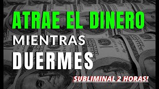 Atrae el DINERO Mientras Duermes  SUBLIMINAL Potente de 2 horas con Ondas Delta [upl. by Lisette]