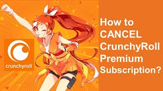 How to CANCEL CrunchyRoll Premium Subscription [upl. by Annabal]