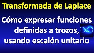 330 T de Laplace Expresar función a trozos utilizando escalón unitario [upl. by Dasya621]