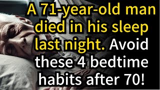 71 Year Old Man Died in His Sleep 4 Bedtime Habits You Must Avoid After 70 [upl. by Ahsekram]