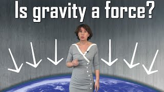 Is Gravity a Force [upl. by Silvana]