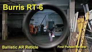 Burris RT6 Ballistic AR Reticle  First Person Review [upl. by Deacon463]