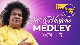 430  Sai Bhajans Medley Vol 3  Sri Sathya Sai Bhajans [upl. by Delorenzo145]