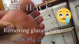 LIFE HACK  REMOVING A GLASS SLIVER FROM A FOOT OR HAND WITHOUT PAIN [upl. by Htnamas]