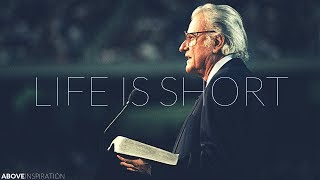 LIFE IS SHORT  Live Every Day for God  Billy Graham Inspirational amp Motivational Video [upl. by Lang]