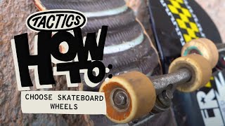 How to Choose Skateboard Wheels  Tactics [upl. by Bambie552]