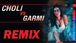 Choli vs Garmi  Remix  Dj k21T  Neha Kakkar  Alka yagnik  Badshah  Khalnayak  Dj Shahnawaz [upl. by Otiv]