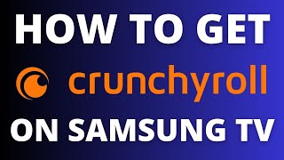 How To Get Crunchyroll on ANY Samsung TV [upl. by Auos]