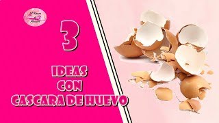 3 IDEAS PARA DECORAR CON CASCARA DE HUEVO [upl. by Oeramed664]