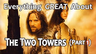 Everything GREAT About The Lord of The Rings The Two Towers Part 1 [upl. by Irot]