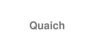 How to Pronounce quotQuaichquot [upl. by Jr599]