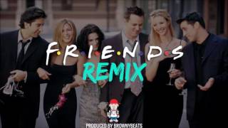 Friends Theme Song Remix  BrownyBeats [upl. by Staal]