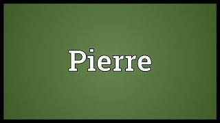 Pierre Meaning [upl. by Nalyak]