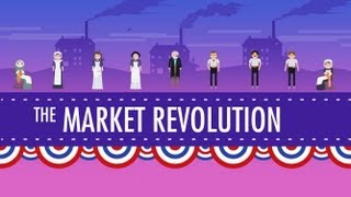 The Market Revolution Crash Course US History 12 [upl. by Nnylirej]