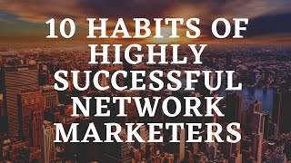 10 Habits Of Highly Successful Network Marketing [upl. by Easter]