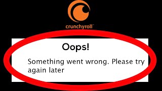 Fix Crunchyroll Oops Something Went Wrong Error Please Try Again Later [upl. by Ylus]