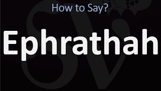 How to Pronounce Ephrathah CORRECTLY Biblical Name Pronunciation [upl. by Kcinemod]