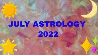 JULY ASTROLOGY 2022 FORECAST and POTENTIALS [upl. by Esra]