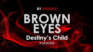 Brown Eyes  Destinys Child karaoke [upl. by Notsud614]