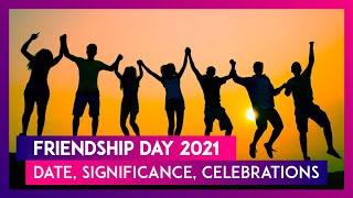 Friendship Day 2021 Date Significance Celebrations Of The Day Celebrating Friends amp Friendship [upl. by Paugh337]