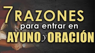 7 Razones para entrar en AYUNO Y ORACIÓN  Qué hacer estando AYUNANDO [upl. by Notxed628]