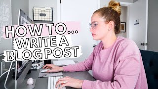 HOW TO WRITE A BLOG POST FOR BEGINNERS Tips To Create AMAZING Blog Posts From The Start [upl. by Casavant]