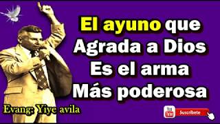 Yiye Avila EL AYUNO EL ARMA MÁS PODEROSA [upl. by Leila]