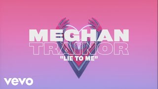 Meghan Trainor  Lie To Me Lyric Video [upl. by Ocsic]