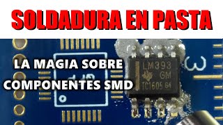 ✅ LA MAGIA DE LA SOLDADURA EN PASTA  MEJORES PRACTICAS DE COMO SOLDAR Y DESOLDAR COMPONENTES SMD [upl. by Ainoet182]