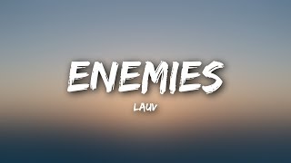 Lauv  Enemies Lyrics [upl. by Ilatfen925]