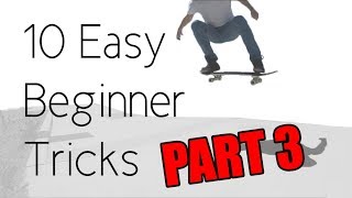 10 Easy Beginner Skateboard Tricks PART 3 [upl. by Eirolav]