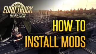 Euro Truck Simulator 2  How to Install Mods  A Guide [upl. by Ierna]