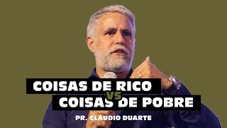 COISAS DE RICO VS COISAS DE POBRE  Pr Cláudio Duarte [upl. by Bashemeth]