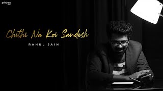 Chithi Na Koi Sandesh  Rahul Jain  Unplugged Cover  Jagjit Singh [upl. by Floria]