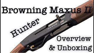 Overview and Unboxing of the Browning Maxus II Hunter [upl. by Imit580]