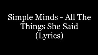 Simple Minds  All The Things She Said Lyrics HD [upl. by Alekin354]