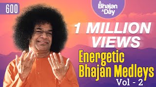 600  Energetic Bhajan Medleys Vol  2  Sri Sathya Sai Bhajans [upl. by Aivatnuhs]