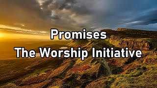 The Worship Initiative  Promises Lyrics [upl. by Fisher]