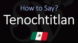 How to Pronounce Tenochtitlan CORRECTLY Meaning amp Pronunciation [upl. by Vadim]