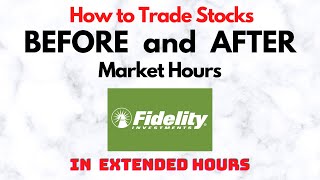 How to Trade Stocks BEFORE and AFTER Market Hours  Extended Trading in Fidelity [upl. by Fanchon660]