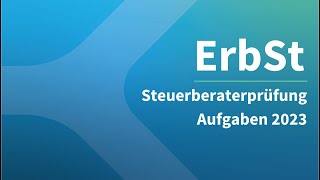 Steuerberaterprüfung 2023 Erbschaftssteuer – Aufgaben [upl. by Ahsiena]